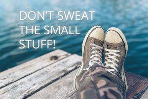 Don't Sweat the Small Stuff